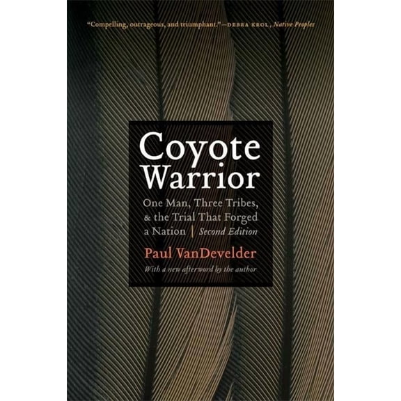 Coyote Warrior: One Man, Three Tribes, and the Trial That Forged a Nation, Second Edition, (Paperback)