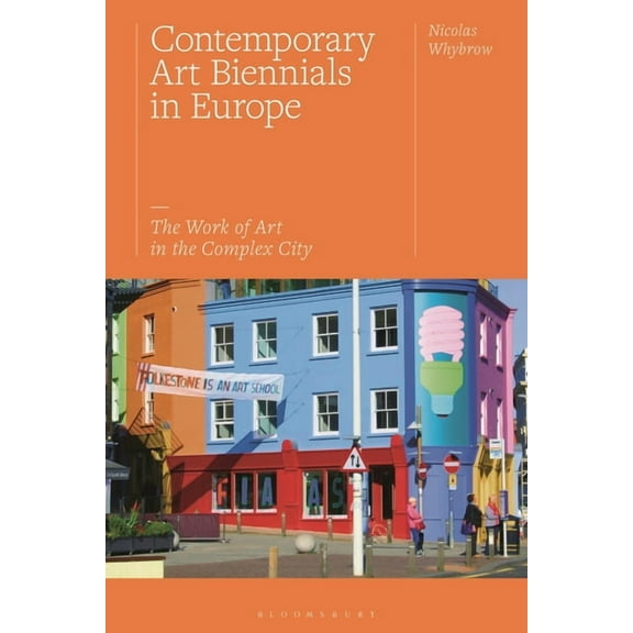 Contemporary Art Biennials in Europe: The Work of Art in the Complex City, (Paperback)