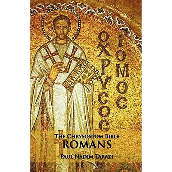 The Chrysostom Bible - Romans: A Commentary (Paperback) by Paul Nadim Tarazi