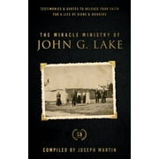 Faith Classics: The Miracle Ministry of John G. Lake (Paperback)