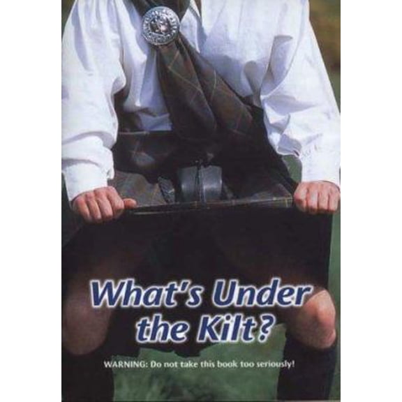 Pre-Owned What's Under the Kilt? (Paperback) 0952292726 9780952292722