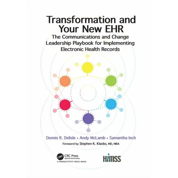 Himss Book Transformation and Your New EHR: The Communications and Change Leadership Playbook for Implementing Electronic Health Re, (Paperback)