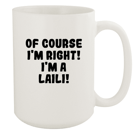

Of Course I m Right! I m A Laili! - Ceramic 15oz White Mug White