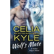 CELIA KYLE Shifter Rogues: Wolf's Mate: A Paranormal Shifter Romance (Paperback)
