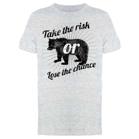 Always Take The Risk Tee Men's -Image by Shutterstock Men's T-shirt