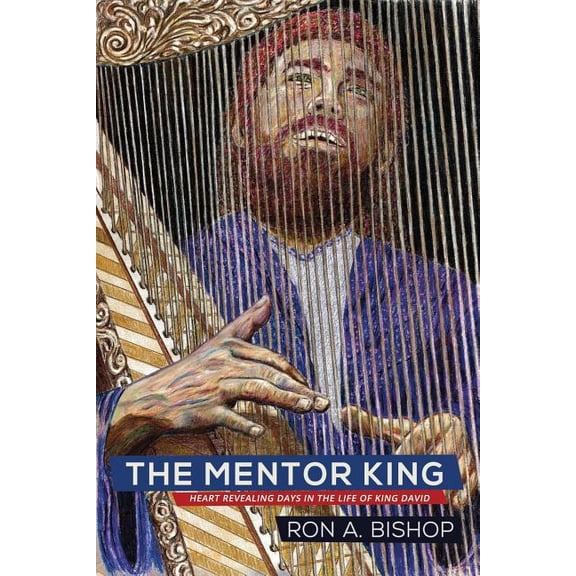 The Mentor King: Heart Revealing Days in the Life of King David, (Paperback)