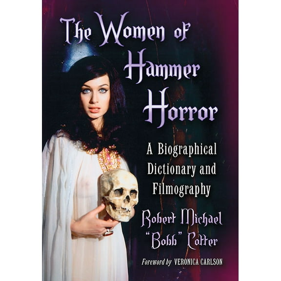 The Women of Hammer Horror: A Biographical Dictionary and Filmography, (Paperback)