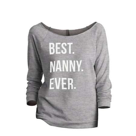 Thread Tank Best Nanny Ever Women's Slouchy 3/4 Sleeves Raglan Sweatshirt Sport Grey (The Best Sport Ever)