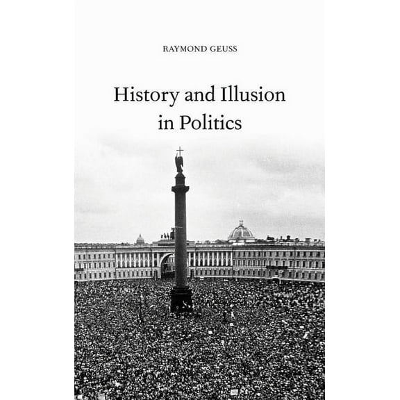 History and Illusion in Politics, (Hardcover)