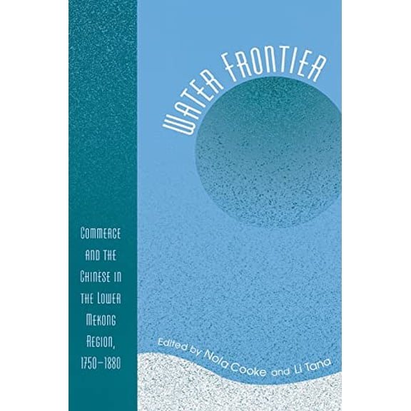 Pre-Owned Water Frontier: Commerce and the Chinese in the Lower Mekong Region, 1750-1880 (World Social Change), 9780742530836, 0742530833, Paperback,