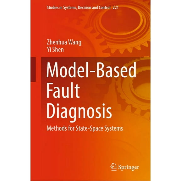 Studies in Systems, Decision and Control Model-Based Fault Diagnosis: Methods for State-Space Systems, Book 221, (Hardcover)