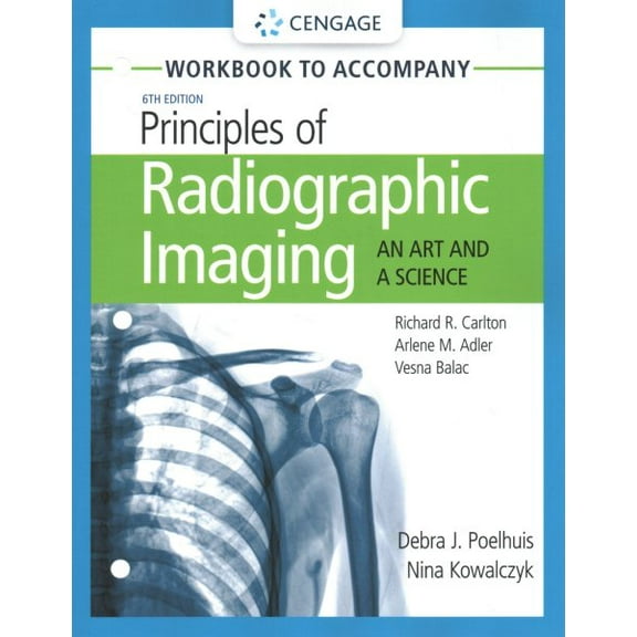 Pre-Owned Student Workbook for Carlton/Adler/Balac's Principles of Radiographic Imaging: An Art and A Science, 9781337793117, 1337793116, Paperback, 6 edition