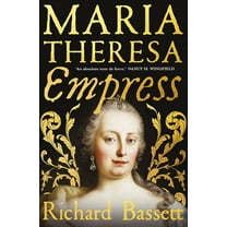 Maria Theresa: Empress: The Making of the Austrian Enlightenment, (Hardcover)