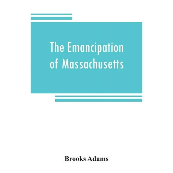 The emancipation of Massachusetts, (Paperback)