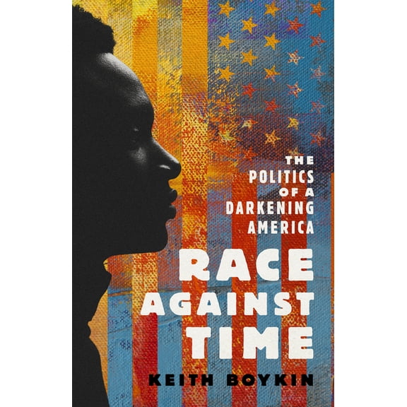 Race Against Time: The Politics of a Darkening America, (Hardcover)