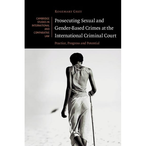 Cambridge Studies in International and C Prosecuting Sexual and Gender-Based Crimes at the International Criminal Court, Book 143, (Hardcover)