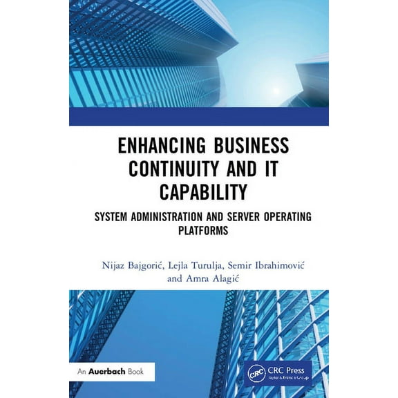 Enhancing Business Continuity and IT Capability: System Administration and Server Operating Platforms, (Hardcover)