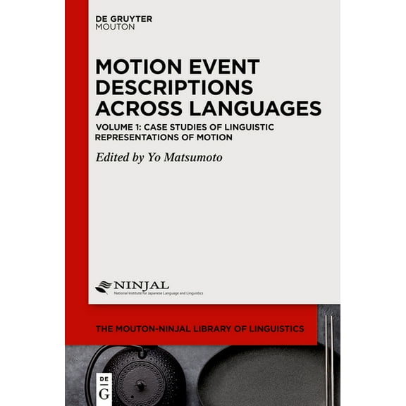 The Mouton-Ninjal Library of Linguistics Case Studies of Linguistic Representations of Motion, Book 1, (Hardcover)