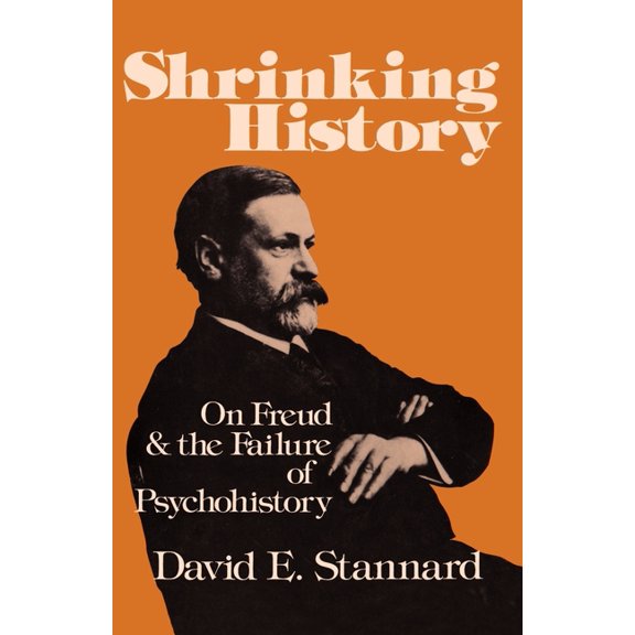Shrinking History: On Freud and the Failure of Psychohistory, (Paperback)