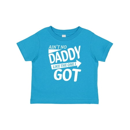 

Inktastic Ain t No Daddy Like the One I Got- Father s Day for Kids Gift Baby Boy or Baby Girl T-Shirt