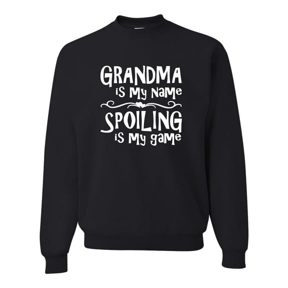 Adult Grandma Is My Name Spoiling Is My Game Sweatshirt Crewneck