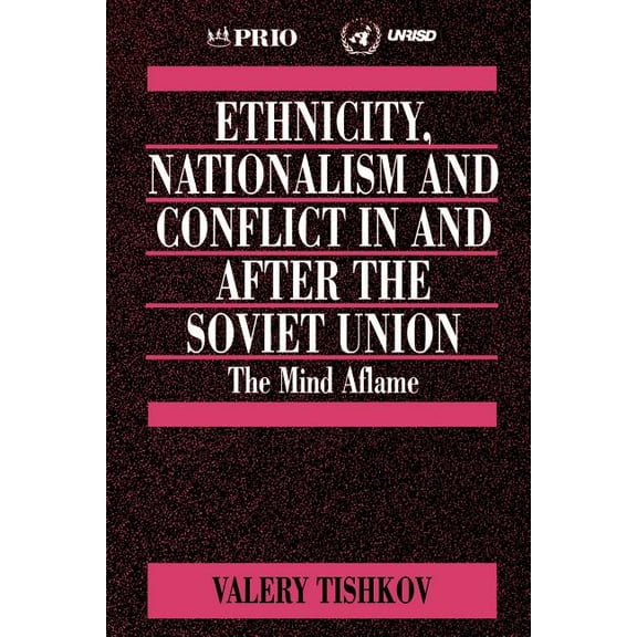 International Peace Research Institute, Ethnicity, Nationalism and Conflict in and after the Soviet Union: The Mind Aflame, Book 15, (Paperback)