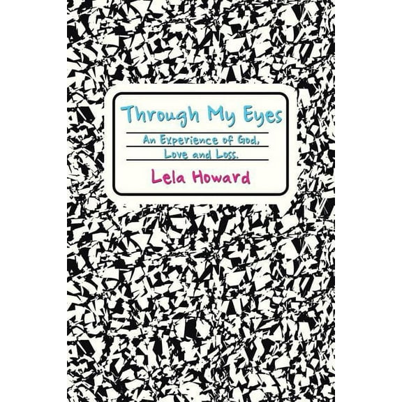 Through My Eyes: An Experience of God, Love and Loss. (Paperback)
