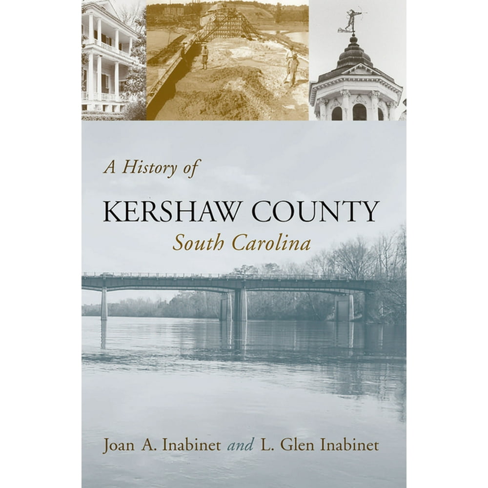 A History of Kershaw County South Carolina (Hardcover)