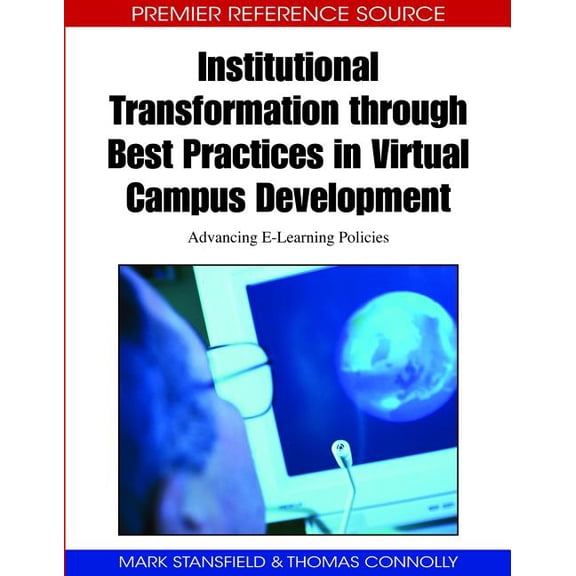 Premier Reference Source Institutional Transformation through Best Practices in Virtual Campus Development: Advancing E-Learning Policies, (Hardcover)
