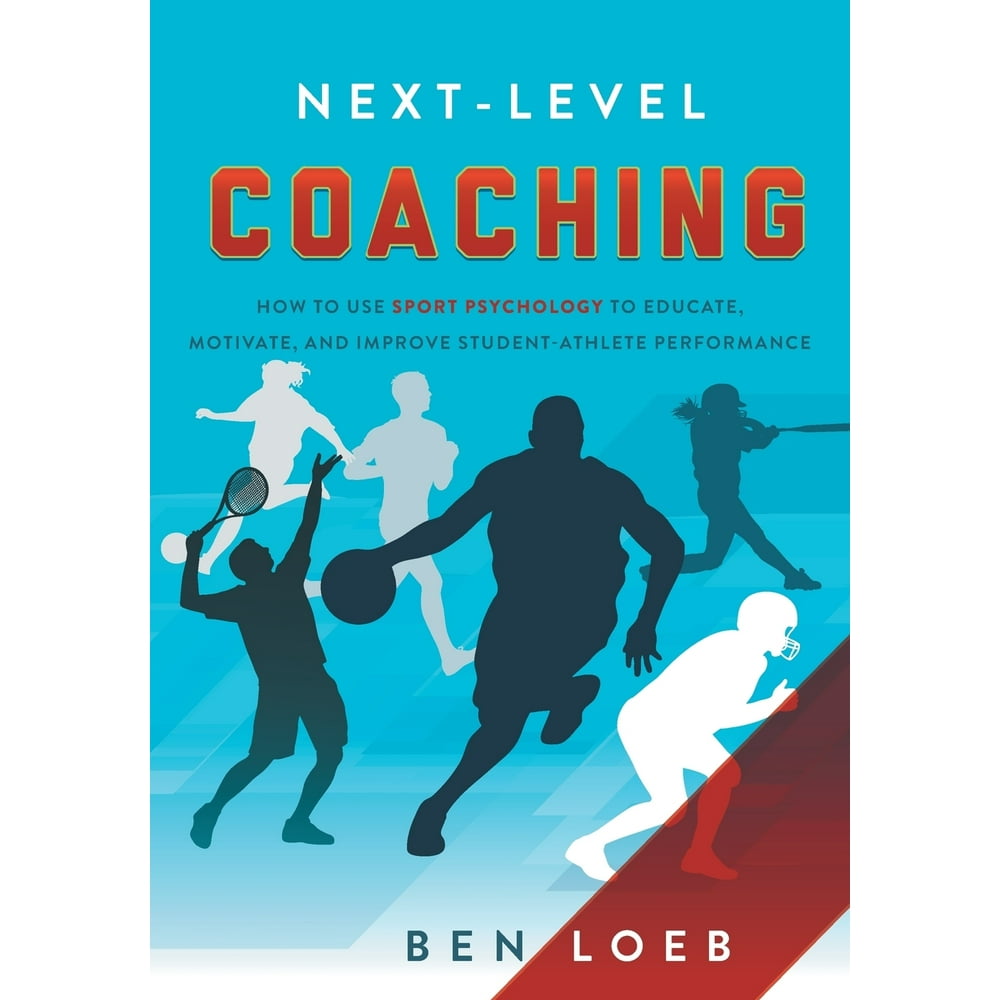 NextLevel Coaching How to Use Sport Psychology to