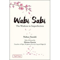 Wabi Sabi: The Wisdom in Imperfection, (Hardcover)