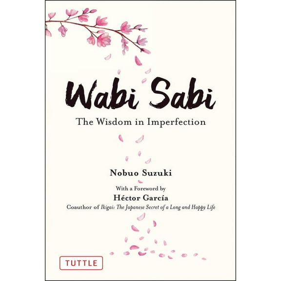 Wabi Sabi: The Wisdom in Imperfection, (Hardcover)