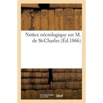Histoire: Notice Nécrologique Sur M. de Saint-Charles, (Paperback)