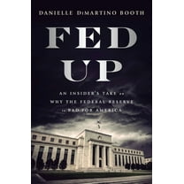 Fed Up: An Insider's Take on Why the Federal Reserve Is Bad for America, (Hardcover)