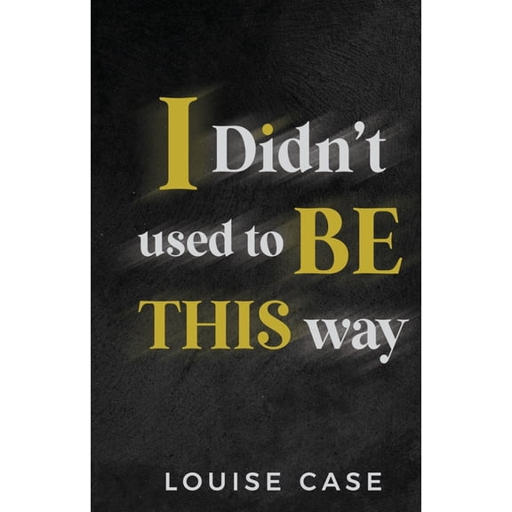 I Didn't Used To Be This Way, (Paperback)