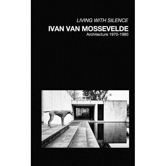 Ivan Van Mossevelde Architecture: Selected works 1970-1980, (Hardcover)