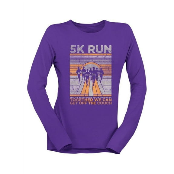 5K Run Women's Motivational Tee Long Sleeve Women's