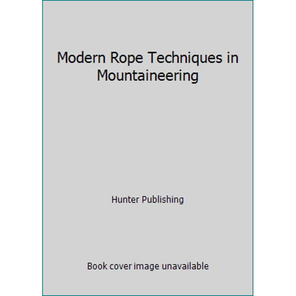 Pre-Owned Modern Rope Techniques in Mountaineering (Paperback) 0902363700 9780902363700