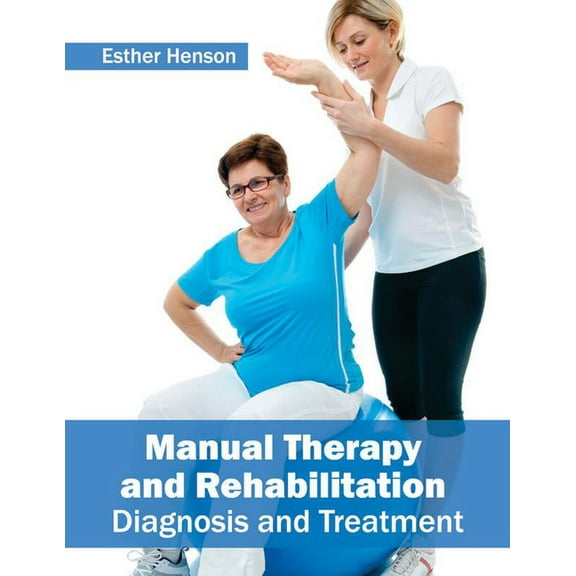 Manual Therapy and Rehabilitation: Diagnosis and Treatment, (Hardcover)