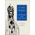 thumbnail image 1 of Pre-Owned O My Jesus: The Meaning of the Fátima Prayer (Paperback) 0809153343 9780809153343, 1 of 1