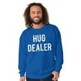 thumbnail image 2 of Happy Hug Dealer Funny Sarcastic Humor Sweatshirt for Men or Women Brisco Brands X, 2 of 5