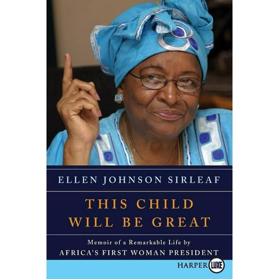 This Child Will Be Great: Memoir of a Remarkable Life by Africa's First Woman President, (Paperback)