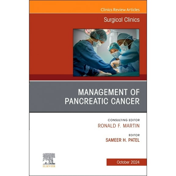 Clinics: Surgery Management of Pancreatic Cancer, an Issue of Surgical Clinics: Volume 104-5, Book 104, (Hardcover)
