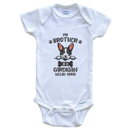 

My Brother Is A Cardigan Welsh Corgi Cute Dog Breed Baby Bodysuit 0-3 Months White