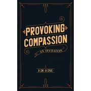 Provoking Compassion: An Invitation (Paperback)