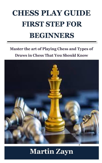 Chess Play Guide First Step For Beginners Master The Art Of Playing 