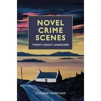 Novel Crime Scenes: Twenty Deadly Landscapes, (Hardcover)