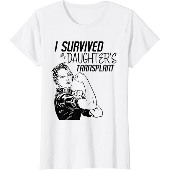 I Survived My 's Daughter's Transplant a Funny Mom Caregiver T-Shirt