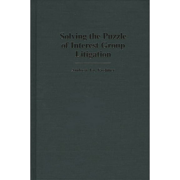 Contributions in Legal Studies Solving the Puzzle of Interest Group Litigation, Book 84, (Hardcover)