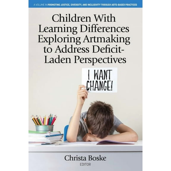 Promoting Justice, Diversity, and Inclus Children With Learning Differences Exploring Artmaking to Address Deficit-Laden Perspectives, (Paperback)